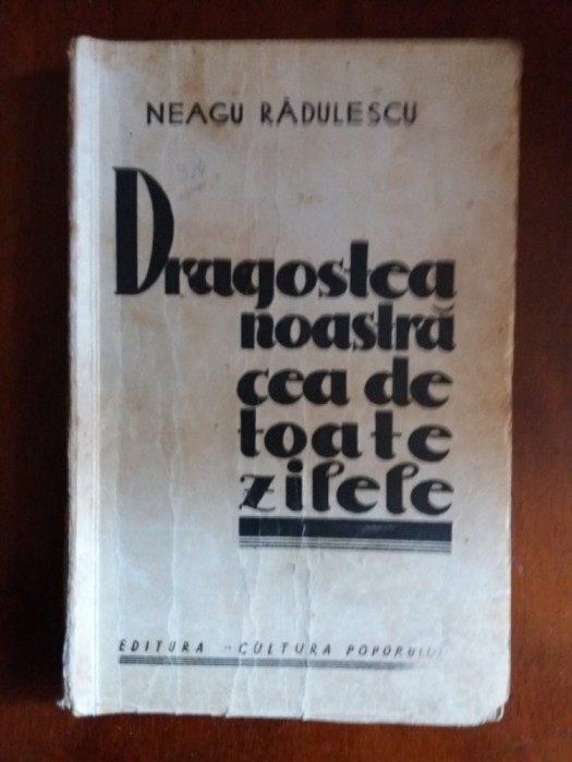 Dragostea noastra cea de toate zilele - Neagu Radulescu autograf / R6P4F foto mare Dragostea noastra cea de toate zilele - Neagu Radulescu autograf / R6P4F foto mare