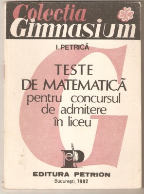 I.Petrica-Teste de matematica pentru admitere in liceu foto