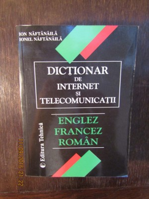 Dictionar de internet si telecomunicatii - englez,francez,roman-I.Naftanaila foto