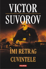 Victor Suvorov - Imi retrag cuvintele foto