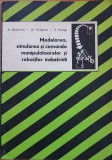 MODELAREA, SIMULAREA SI COMANDA MANIPULATOARELOR SI ROBOTILOR INDUSTRIALI