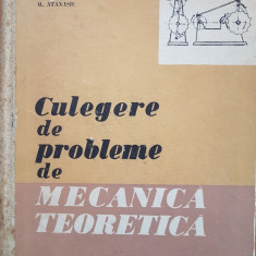 CULEGERE DE PROBLEME DE MECANICA TEORETICA - Stoenescu, Ripianu, Atanasiu