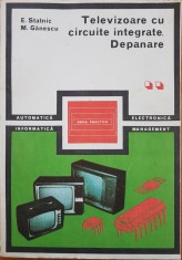 TELEVIZOARE CU CIRCUITE INTEGRATE. DEPANARE - Statnic, Ganescu (vol. II) foto