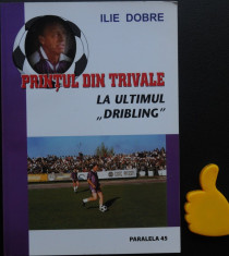 Printul din Trivale la ultimul dribling Ilie Dobre cu dedicatie foto