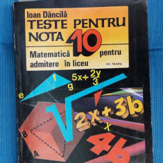 Teste Pentru Nota 10 Matematica Pentru Admitere In Liceu - Ioan Dancila