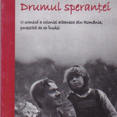 MARIUS DOBRESCU - DRUMUL SPERANTEI ( COLONIA ALBANEZA DIN ROMANIA )