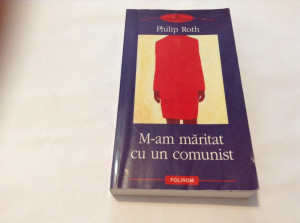 Philip Roth - M-am maritat cu un comunist -RF14/1, Polirom | Okazii.ro