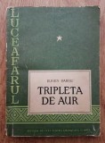 Tripleta de aur : [roman] / Eugen Barbu prima editie 1956