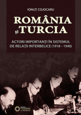 Romania si Turcia actori importanti in sistemul de relatii interbelice (1918-1940) foto