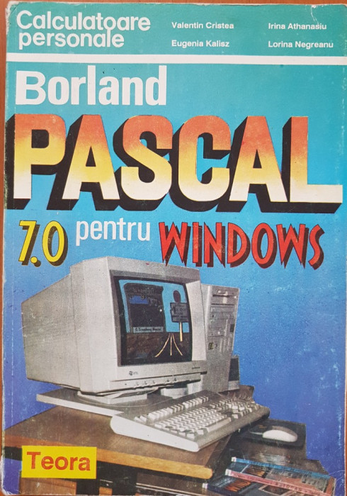 BORLAND PASCAL 7.0 PENTRU WINDOWS - Cristea, Kalisz