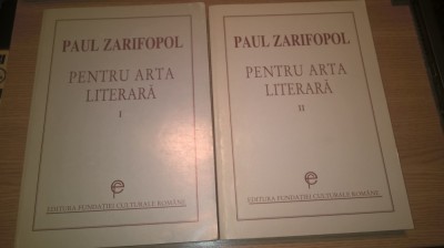 Paul Zarifopol - Pentru arta literara I + II (2 vol.), (1997, 1998) foto