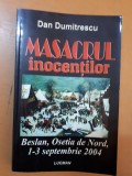 Dan Dumitrescu, Masacrul inocenților. Beslan, Osetia de Nord, 1-3 sep. 2004 003