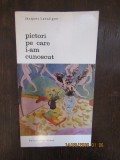 JACQUES LASSAIGNE - PICTORI PE CARE I-AM CUNOSCUT