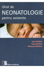 Ghid de neonatologie pentru asistente - Iulia Negrea, Geta Mitrea, Mihaela Patriciu foto