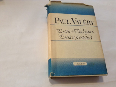 Paul Valery - Poezii.Dialoguri.Poetica si estetica-RF14/2 foto