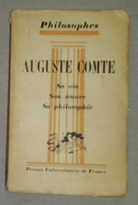 Auguste Comte, sa vie, son oeuvre.../ Andre Cresson foto
