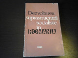 Dezvoltarea suprastructurii socialiste in Romania - Ed. Politica, 1966, 397 p