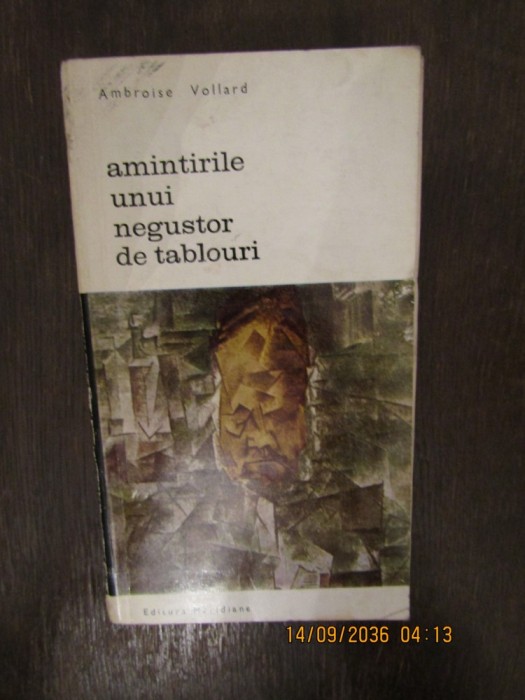 AMINTIRILE UNUI NEGUSTOR DE TABLOURI - AMBROISE VOLLARD