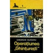 Gheorghe Buzoianu - Operaţiunea *Ghinţureşti* foto