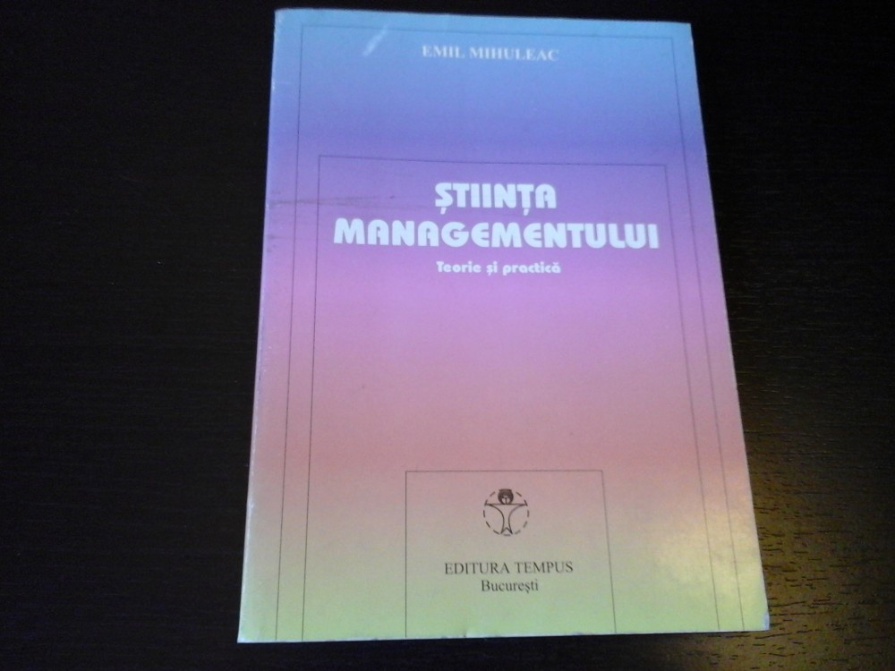 Stiinta Managementului, Teorie si practica - Emil Mihuleac, Tempus, 1999,  248 p | Okazii.ro