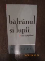 Batranul si lupii - Julia Kristeva
