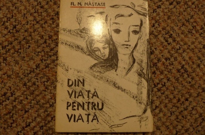 DIN VIATA PENTRU VIATA-FL.N.NASTASE EDITURA TINERETULUI 1976