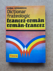 DICTIONAR FRAZEOLOGIC FRANCEZ - ROMAN / ROMAN - FRANCEZ = ELENA GORUNESCU foto