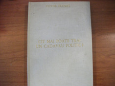 Cit mai poate trai un cadavru politic?-Victor Frunza, 1990 foto