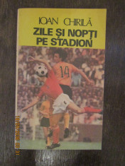 ZILE SI NOPTI PE STADION-IOAN CHIRILA foto