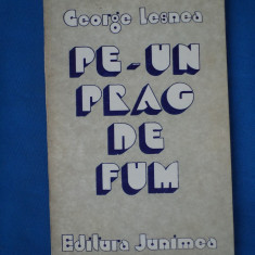 PE-UN PRAG DE FUM /GEORGE LESNEA