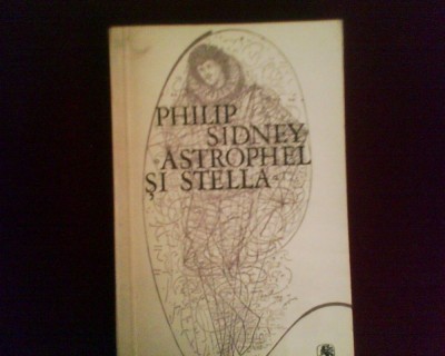 Philip Sidney Astrophel si Stella, trad. Tudor George foto
