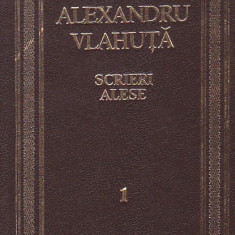 ALEXANDRU VLAHUTA - SCRIERI ALESE ( 2 VOL )