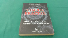 TIMPUL FRACTAL*MISTERUL ANULUI 2012/ GREGG BRADEN/ 2010 foto