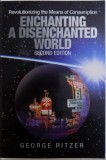 Enchanting a disenchanted world: revolutionizing consumption/​ George Ritzer