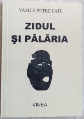 VASILE PETRE FATI - ZIDUL SI PALARIA(VERSURI 1975-96/postf.MARIAN DRAGHICI/2006) foto
