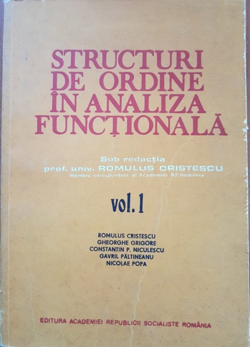 STRUCTURI DE ORDINE IN ANALIZA FUNCTIONALA - Cristescu (vol. 1)
