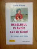 K0c Bebelusul plange Ce-I de facut? Sa-I intelegem si sa-I linistim - Anne Bacus