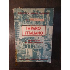 IMPARO L&#039;ITALIANO*CURS PRACTIC DE LIMBA ITALIANĂ-I.A.CANDREA,C.H. NICULESCU,1943
