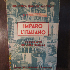 IMPARO L'ITALIANO*CURS PRACTIC DE LIMBA ITALIANĂ-I.A.CANDREA,C.H. NICULESCU,1943