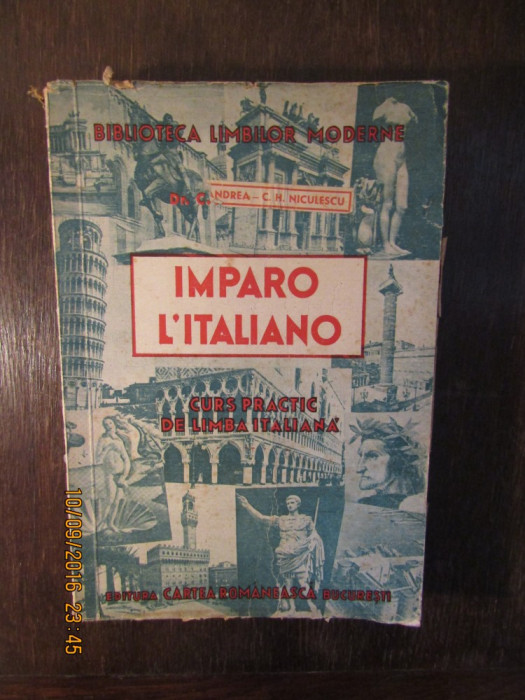 IMPARO L&#039;ITALIANO*CURS PRACTIC DE LIMBA ITALIANĂ-I.A.CANDREA,C.H. NICULESCU,1943