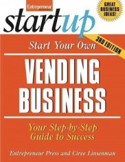 Start Your Own Vending Business: Your Step-By-Step Guide to Success, Paperback foto