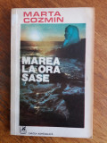 Marea la ora sase - Marta Cozmin / R7P4S, Alta editura