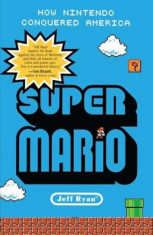 Super Mario: How Nintendo Conquered America, Paperback foto