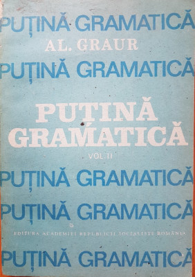 PUTINA GRAMATICA - Graur (vol. II) foto