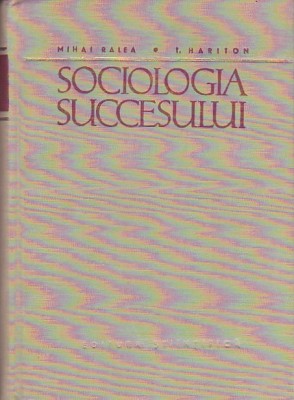 MIHAI RALEA, T. HARITON - SOCIOLOGIA SUCCESULUI foto