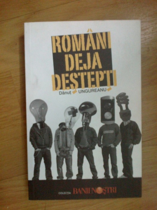 n6 Romani deja destepti - Danut Ungureanu