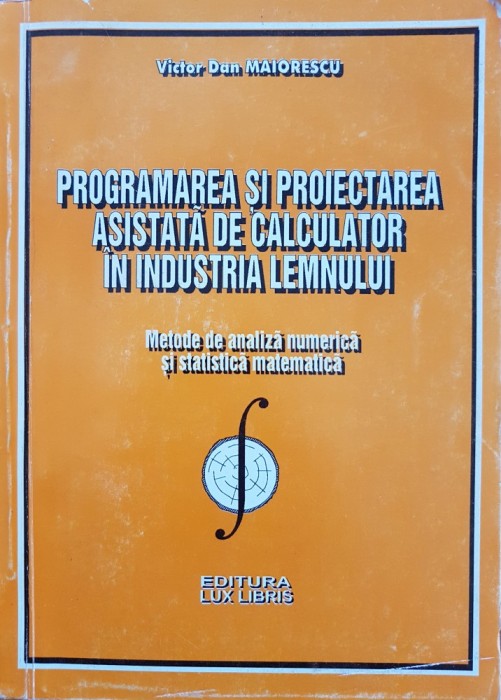 PROGRAMAREA SI PROIECTAREA ASISTATA DE CALCULATOR INDUSTRIA LEMNULUI Maiorescu