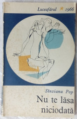 SANZIANA POP - NU TE LASA NICIODATA (volum de debut, 1966) [prefata GH. ACHITEI] foto