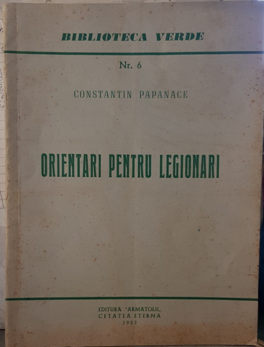 CONSTANTIN PAPANACE ORIENTARI PENTRU LEGIONARI BIBLIOTECA VERDE NR 6 ROMA 1952