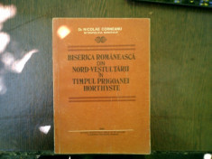 Biserica romaneasca din nord-vestul tarii in timpul prigoanei horthyste - Nicolae Corneanu foto